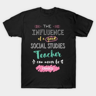 Social Studies Teacher Appreciation Gifts - The influence can never be erased T-Shirt